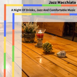 A Night Of Drinks, Jazz And Comfortable Music