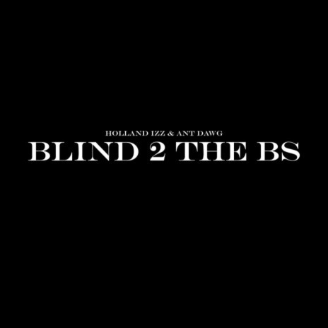 Blind 2 The BS ft. AntDawg | Boomplay Music