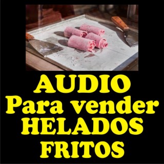 Audio para vender helados fritos