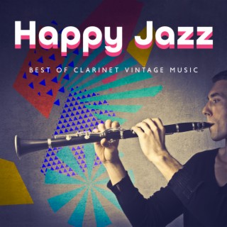 Happy Jazz Retro Instrumental Collection, Best of Clarinet Vintage Music