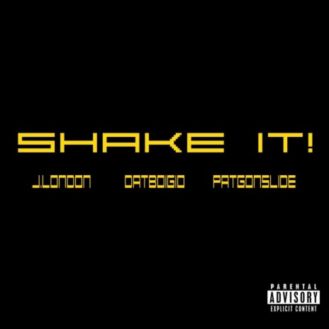 SHAKE IT! ft. Patgonslide & DatboiGio | Boomplay Music