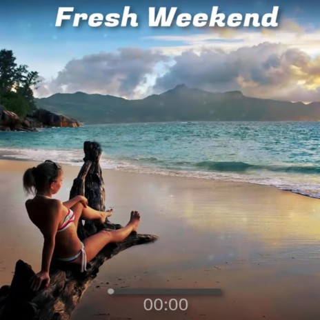 Fresh Weekend | Boomplay Music