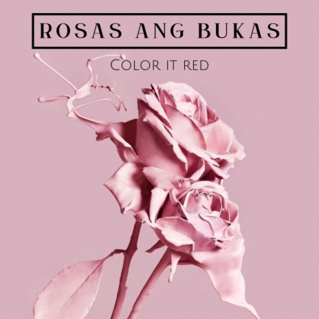 Rosas Ang Bukas | Boomplay Music