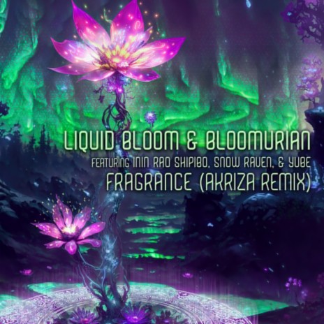 Fragrance (Akriza Remix) ft. Bloomurian, Akriza, Inin Rao Shipibo, Snow Raven & Yube