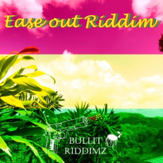 Ease out Riddim