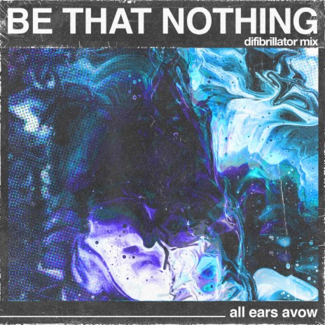 Be That Nothing (Defibrillator Mix) | Boomplay Music