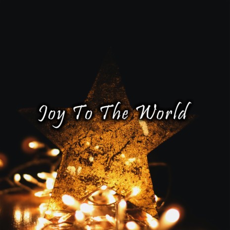 Joy To The World | Boomplay Music