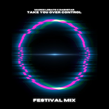 Take You Over Control (Extended Festival Mix) ft. DashStar