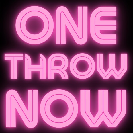 One Throw Now | Boomplay Music