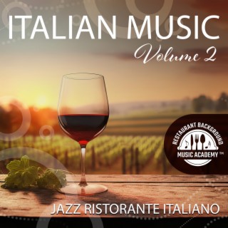 Italian Music: Volume 2, Jazz Ristorante Italiano, Late Dinner in Tuscany with Wine by the Fire, First Love & Slow Passion, Italian Café Jazz