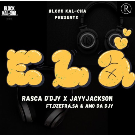 Ela ft. Dzefra.SA, Amo Da djy & JayyJackson | Boomplay Music