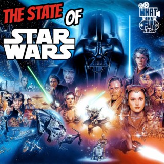 The State of Star Wars - What The Fun Show Crossover with The Rogue Podcast