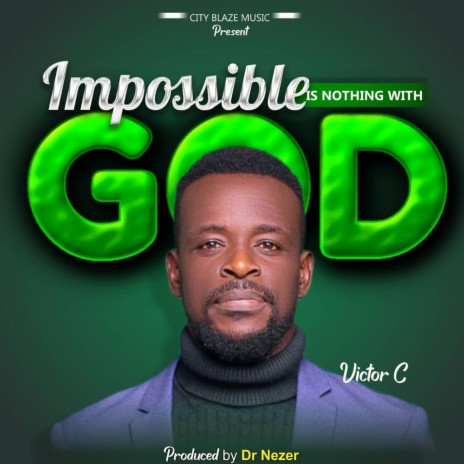 Impossible is nothing with God