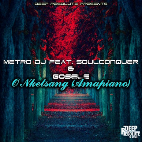 O Nketsang (Amapiano Mix) ft. Soulconquer & Gosele | Boomplay Music