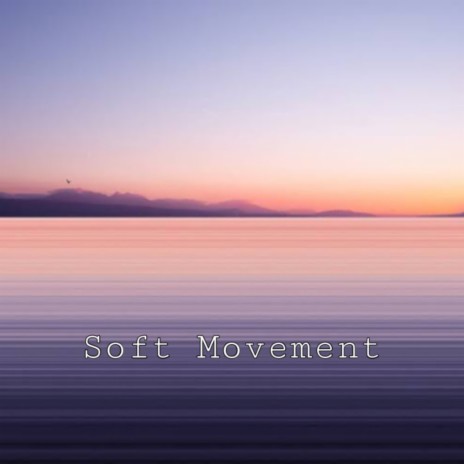 Soft Movement | Boomplay Music
