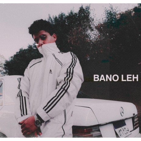 Bano leh | Boomplay Music