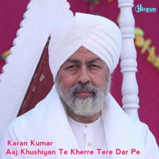 Aaj Khushiyan Te Kherre Tere Dar Pe Nirankari Bhajan