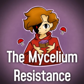The Mycelium Resistance