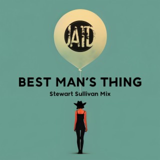 Best Man’s Thing (Stewart Sullivan Mix)