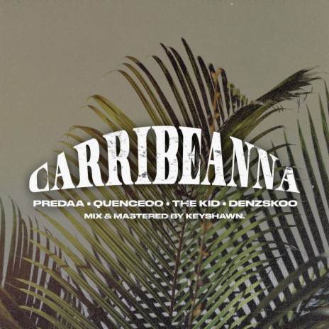 Carribeanna ft. The Kid, Denzskoo & Quence00 | Boomplay Music