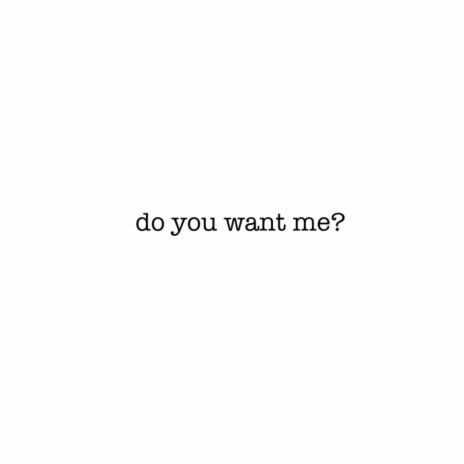 do you want me? ft. Lainey Jean | Boomplay Music
