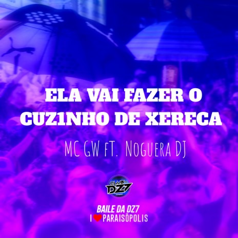 Ela Vai Fazer o Cuz1Nho de Xereca ft. Noguera DJ | Boomplay Music