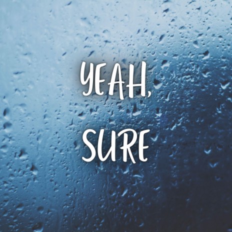 yeah, sure | Boomplay Music