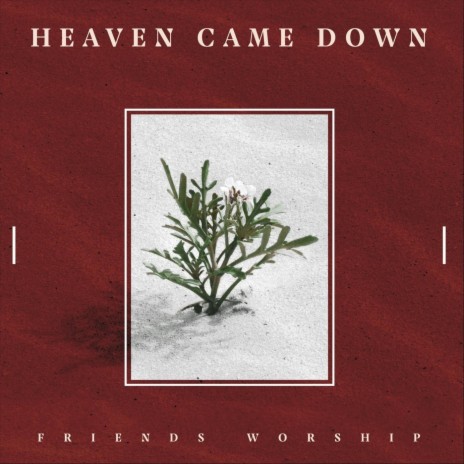 Heaven Came Down | Boomplay Music