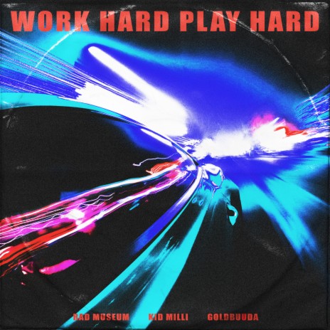 WORK HARD PLAY HARD ft. Kid Milli & GOLDBUUDA | Boomplay Music