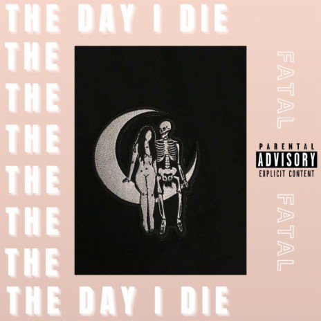 The Day I Die | Boomplay Music