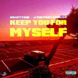 Keep You For Myself ft. J the Protagonist lyrics | Boomplay Music