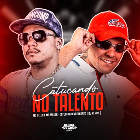 Catucando No Talento ft. Mc Miller & Dj Renan | Boomplay Music