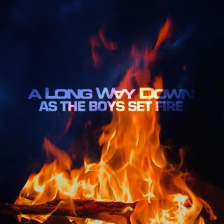 As The Boys Set Fire lyrics | Boomplay Music