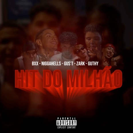 Hit do Milhão ft. BXx, Niggahells, Nekorbck, Gus'T & Guthy | Boomplay Music