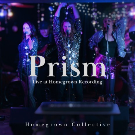 Prism (Live at Homegrown Recording) ft. Catriona Fray, Alena Bernardi, Carl Biehn, Danny Pravder & Manoela Wunder | Boomplay Music