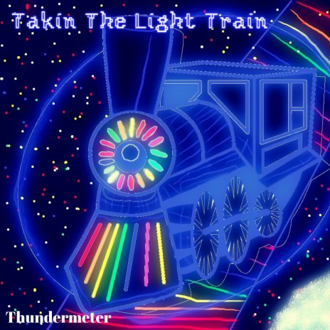 Takin' The Light Train | Boomplay Music