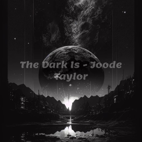 The Dark Is (Joode Taylor) | Boomplay Music