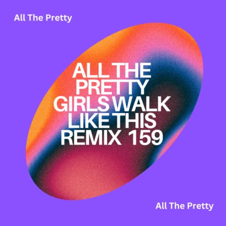 All The Pretty Girls Walk Like This (the light is coming)