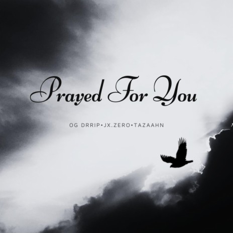 Prayed For You ft. Jx.Zero & Tazaahn | Boomplay Music