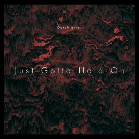 Just Gotta Hold On | Boomplay Music