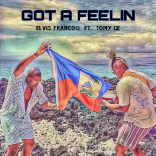 Got A Feelin ft. Tomy Ge lyrics | Boomplay Music