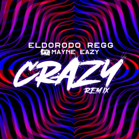 Crazy (Remix) ft. Mayne Eazy | Boomplay Music