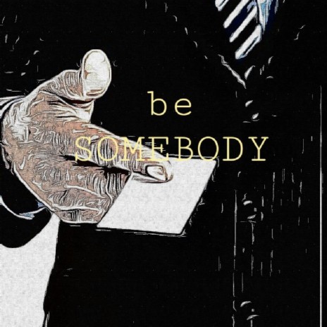 Be Somebody