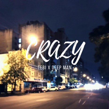 Crazy ft. Deep Man