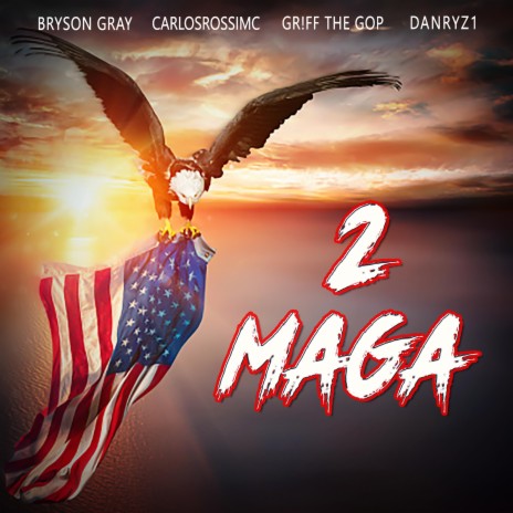 2 MAGA ft. Gr!ff the GOP, CarlosRossiMC & Bryson Gray | Boomplay Music