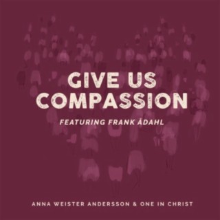 Give Us Compassion