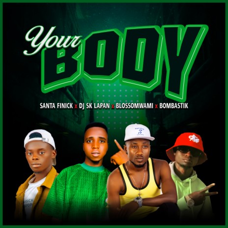 Your Body ft. Santa Finick, Blossomwami & Bombastic | Boomplay Music