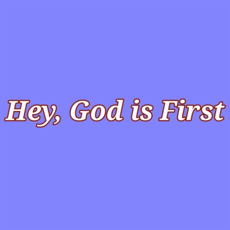 God is First