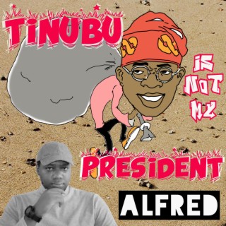 Tinubu Is Not My President lyrics | Boomplay Music