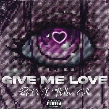 Give Me LOVE ft. Thotless Gilli